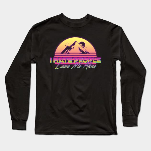 I Hate People Retro Sunset Long Sleeve T-Shirt by giovanniiiii